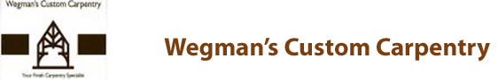 Wegman's Custom Carpentry